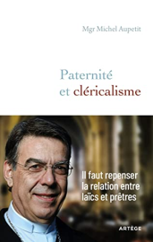 Paternité et cléricalisme: Il faut repenser la relation entre laïcs et prêtres